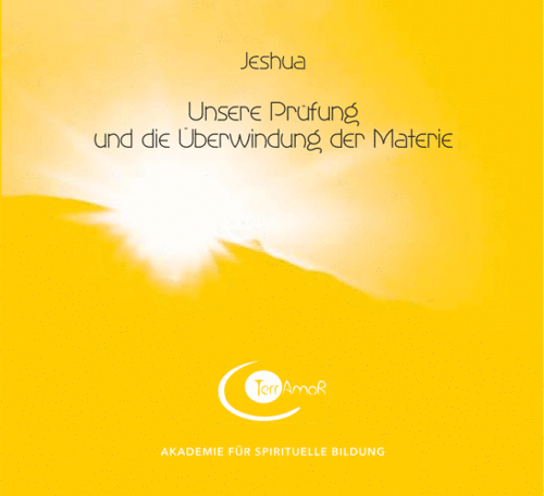 1 CD: "Unsere Prüfung und die Überwindung der Materie" JESHUA