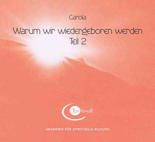 1 CD: "Warum wir wiedergeboren werden - Teil 2" CAROLA