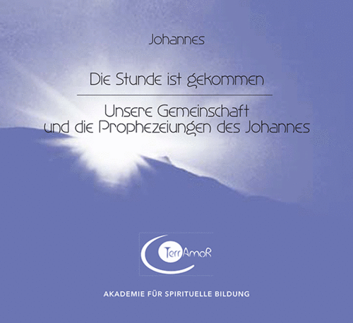 1 CD: "Die Stunde ist gekommen | Unsere Gemeinschaft & die Prophezeiungen des Johannes" JOHANNES