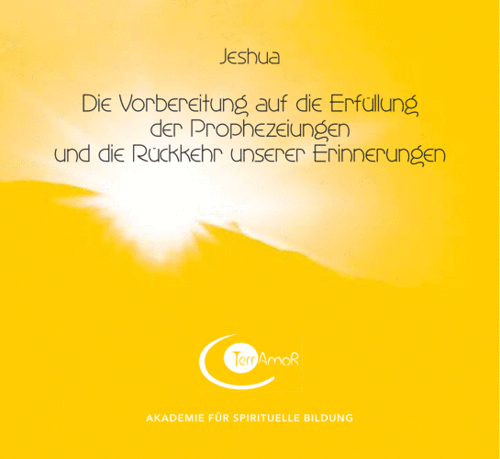 1 CD: "Die Vorbereitung auf die Erfüllung der Prophezeiungen & Rückkehr unserer Erinnerungen" JESHUA