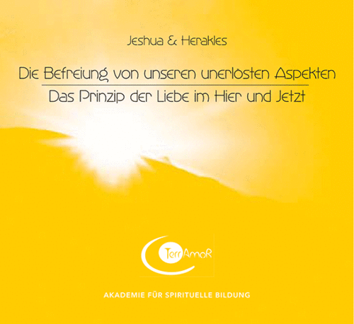 1 CD: "Befreiung von unseren unerlösten Aspekten | Prinzip Liebe Hier und Jetzt" JESHUA & HERAKLES